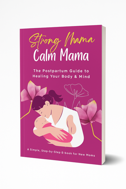 Strong Mama, Calm Mama: The Postpartum Survival Guide for Body, Mind, and Joy